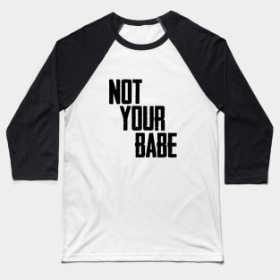 Not your babe Baseball T-Shirt